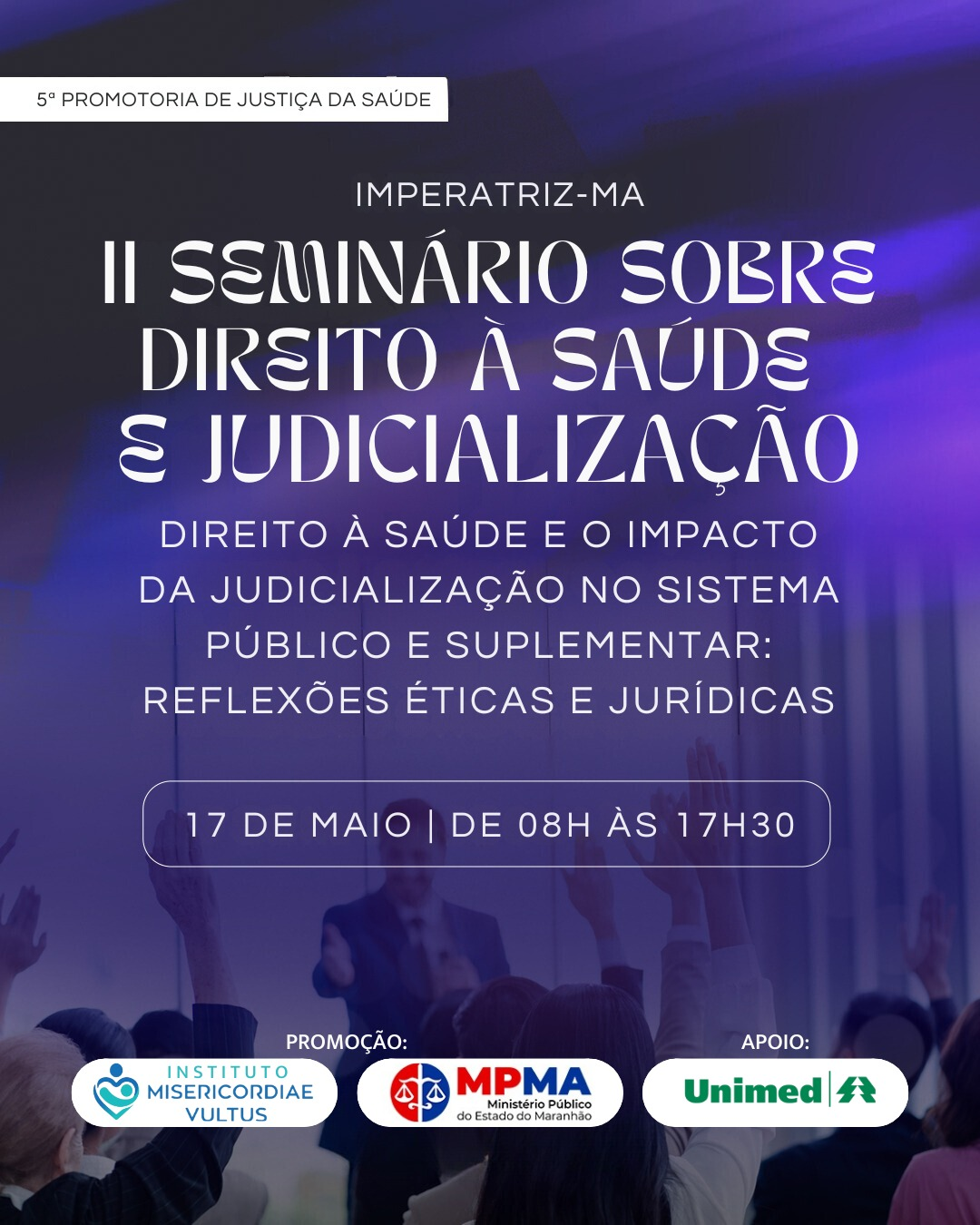 II Seminário sobre Direito à Saúde e Judicialização "Direito à Saúde e o Impacto da Judicialização no Sistema Público e Suplementar: Reflexões Éticas e Jurídicas"