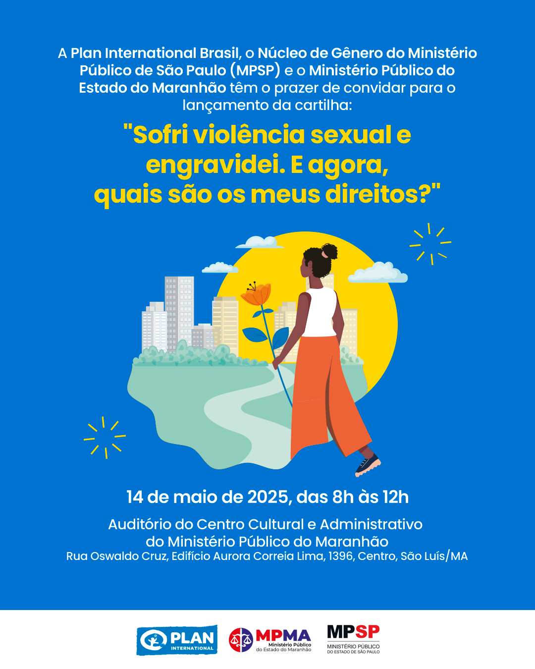 Lançamento da Cartilha MPMA e Plan Internacional “Sofri Violência sexual e engravidei. E agora, quais são os meus direitos?"